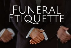 What is Proper Funeral Etiquette